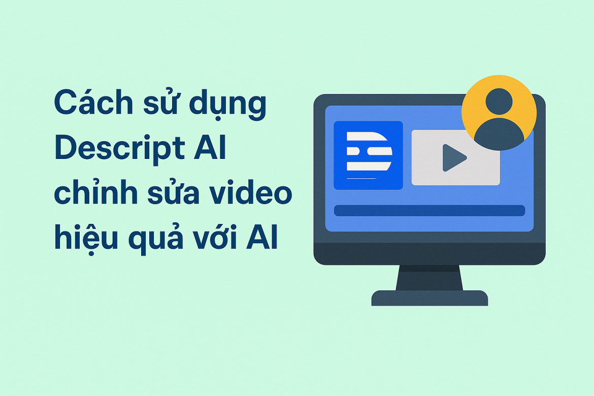 cach-su-dung-descript-ai-chinh-sua-video-hieu-qua-voi-ai